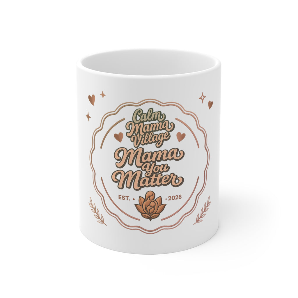 Mama You Matter Coffee Mug — Inspirational Motherhood 11oz Ceramic Gift