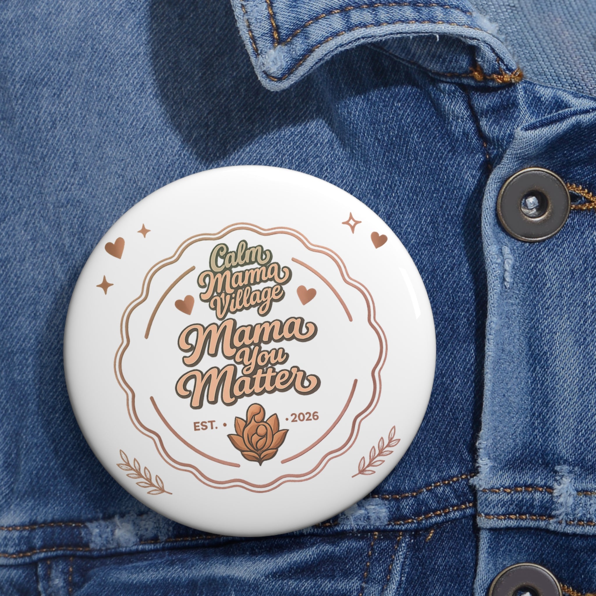 Mama You Matter Pin Button — 'Calm Mama Village' Inspirational Mom Badge